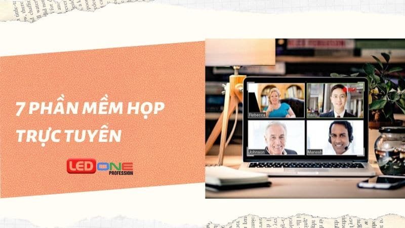 Phần mềm họp trực tuyến là gì? Đánh giá 7 phần mềm họp trực tuyến ưa chuộng nhất hiện nay