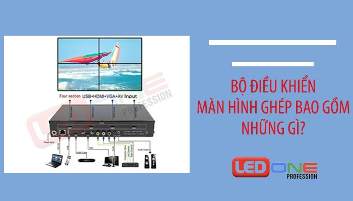 Bộ điều khiển màn hình ghép bao gồm những gì?