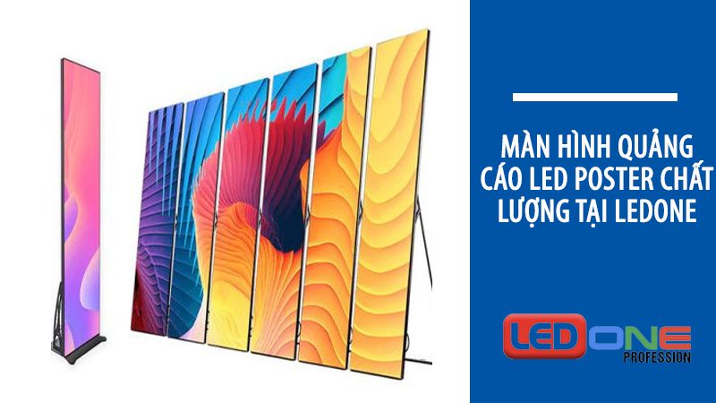Màn hình quảng cáo LED poster giá rẻ, chất lượng tại LEDONE