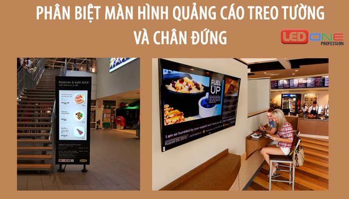 Phân biệt màn hình quảng cáo chân đứng và treo tường