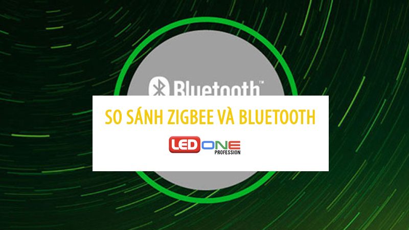 Zigbee là gì? So sánh Zigbee và Bluetooth